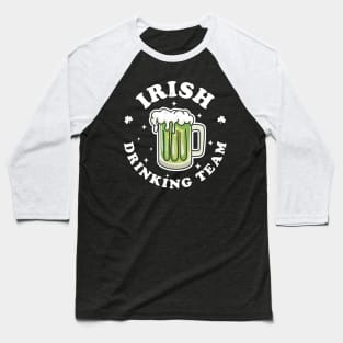 Irish Drinking Team St Patrick's Day Drinking Green Beer Baseball T-Shirt